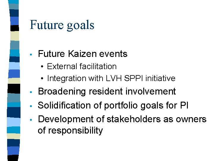 Future goals • Future Kaizen events • External facilitation • Integration with LVH SPPI