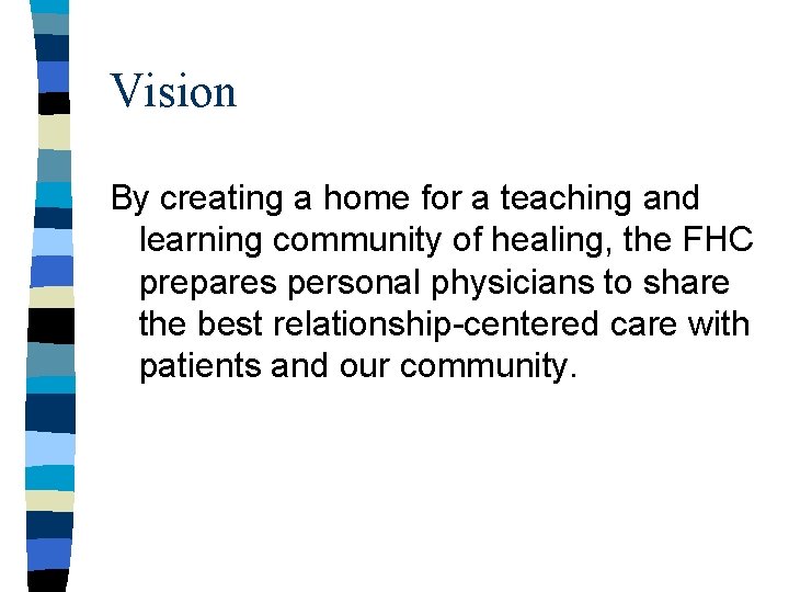 Vision By creating a home for a teaching and learning community of healing, the