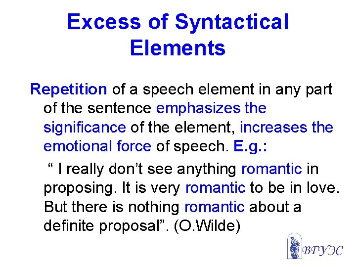 Excess of Syntactical Elements Repetition of a speech element in any part of the