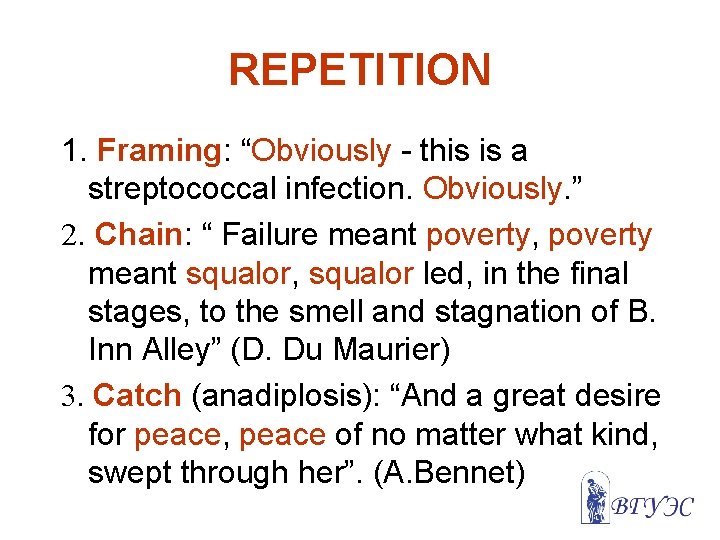 REPETITION 1. Framing: “Obviously - this is a streptococcal infection. Obviously. ” 2. Chain: