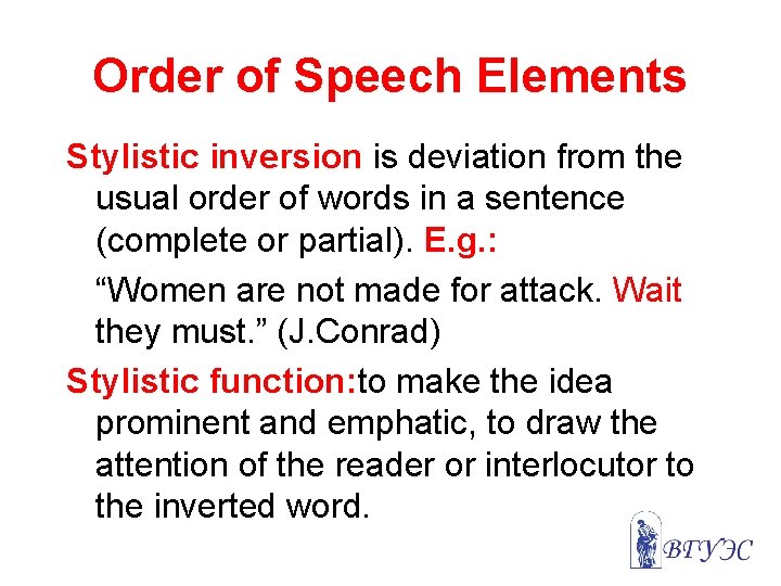 Order of Speech Elements Stylistic inversion is deviation from the usual order of words