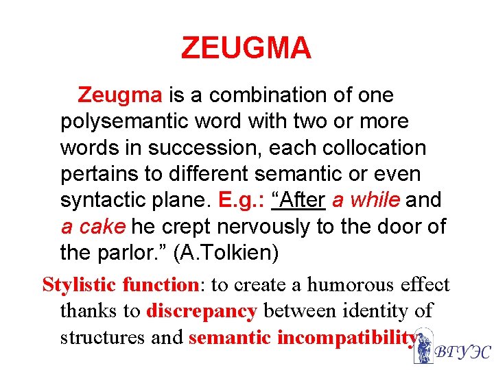 ZEUGMA Zeugma is a combination of one polysemantic word with two or more words