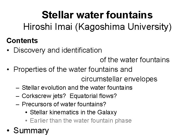 Stellar water fountains Hiroshi Imai (Kagoshima University) Contents • Discovery and identification of the