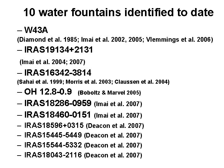 10 water fountains identified to date – W 43 A (Diamond et al. 1985;