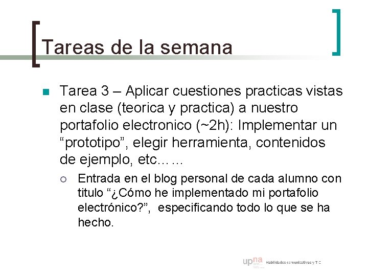 Tareas de la semana n Tarea 3 – Aplicar cuestiones practicas vistas en clase