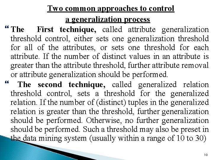 Two common approaches to control a generalization process The First technique, called attribute generalization