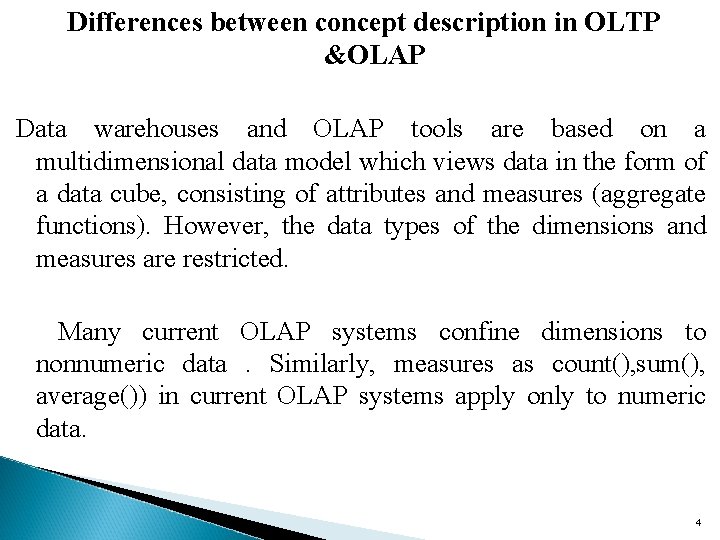 Differences between concept description in OLTP &OLAP Data warehouses and OLAP tools are based