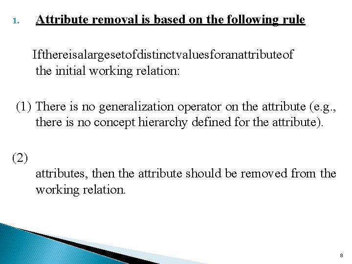 1. Attribute removal is based on the following rule Ifthereisalargesetofdistinctvaluesforanattributeof the initial working relation: