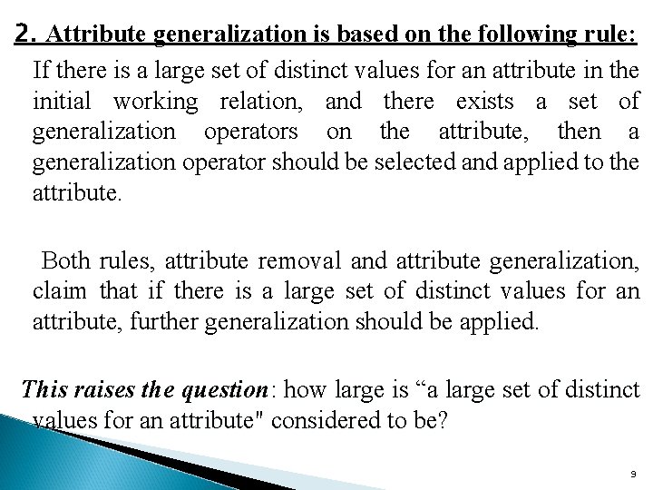 2. Attribute generalization is based on the following rule: If there is a large