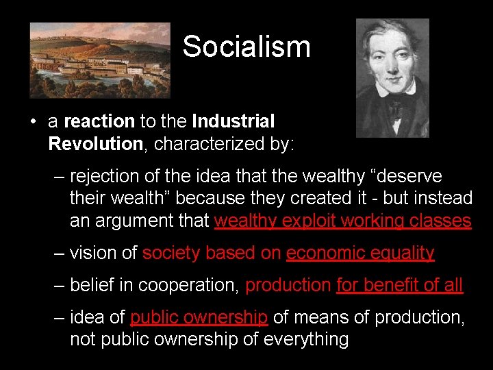 Socialism • a reaction to the Industrial Revolution, characterized by: – rejection of the