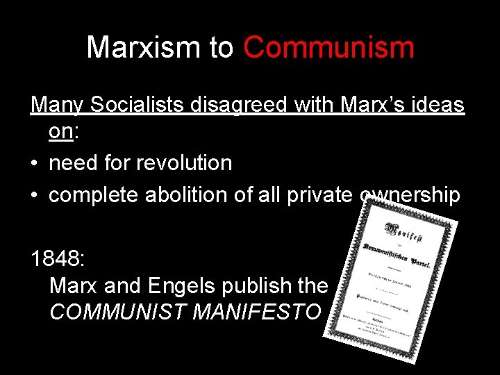 Marxism to Communism Many Socialists disagreed with Marx’s ideas on: • need for revolution