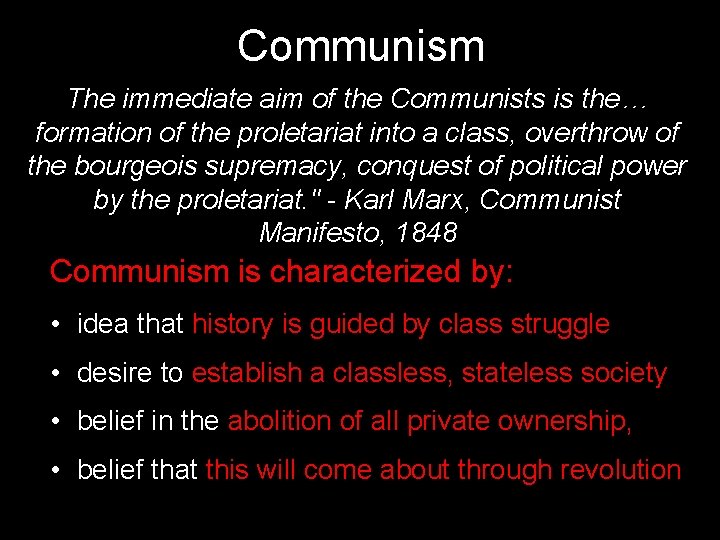 Communism The immediate aim of the Communists is the… formation of the proletariat into