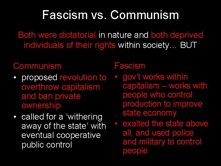 Fascism vs. Communism Both were dictatorial in nature and both deprived individuals of their