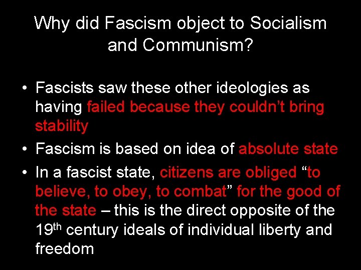 Why did Fascism object to Socialism and Communism? • Fascists saw these other ideologies