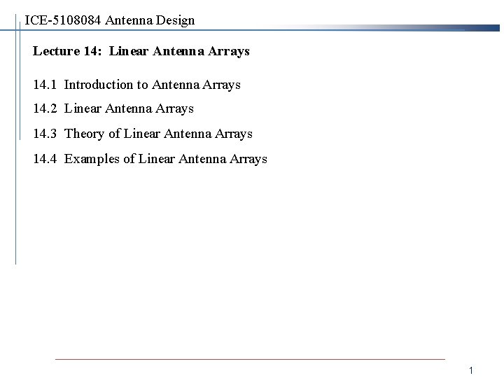 ICE-5108084 Antenna Design Lecture 14: Linear Antenna Arrays 14. 1 Introduction to Antenna Arrays