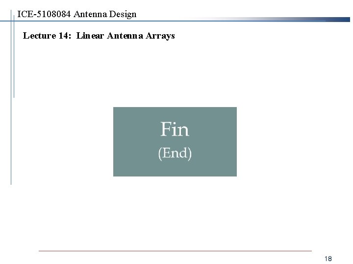 ICE-5108084 Antenna Design Lecture 14: Linear Antenna Arrays 18 