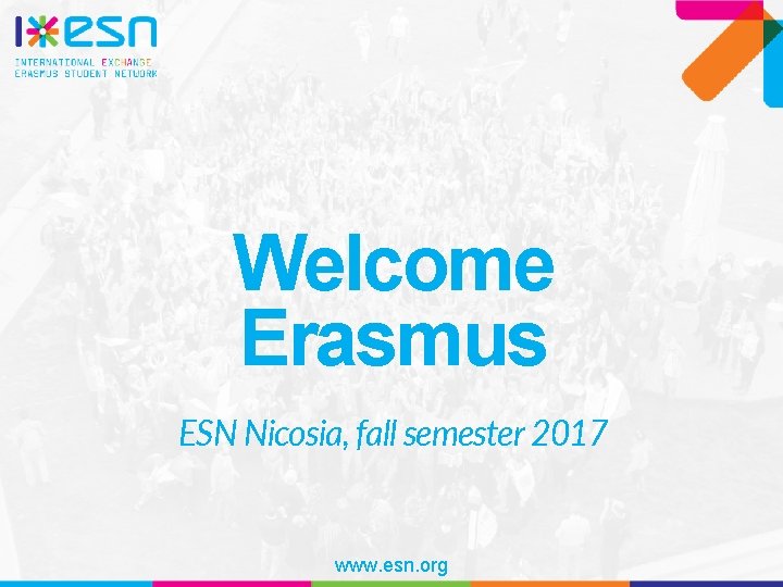 Welcome Erasmus ESN Nicosia, fall semester 2017 www. esn. org 