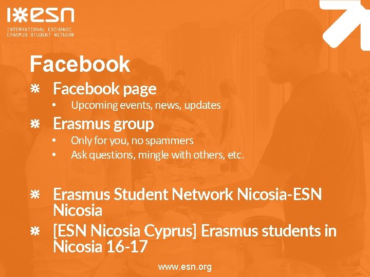 Facebook page • Upcoming events, news, updates Erasmus group • • Only for you,