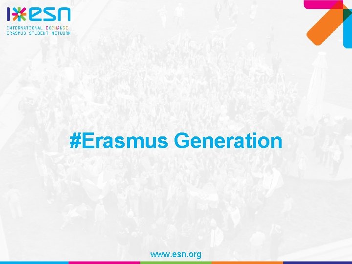 #Erasmus Generation www. esn. org 