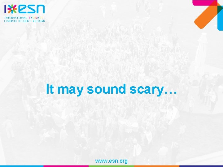 It may sound scary… www. esn. org 