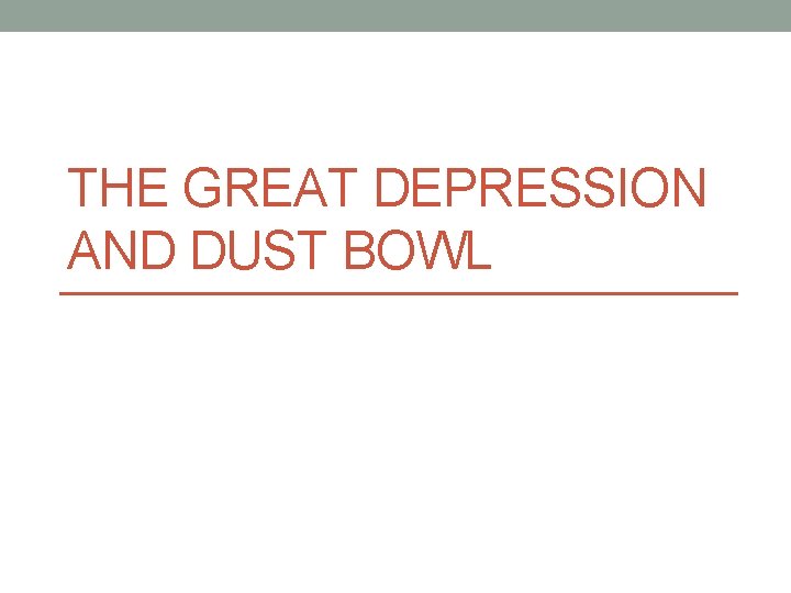 THE GREAT DEPRESSION AND DUST BOWL 