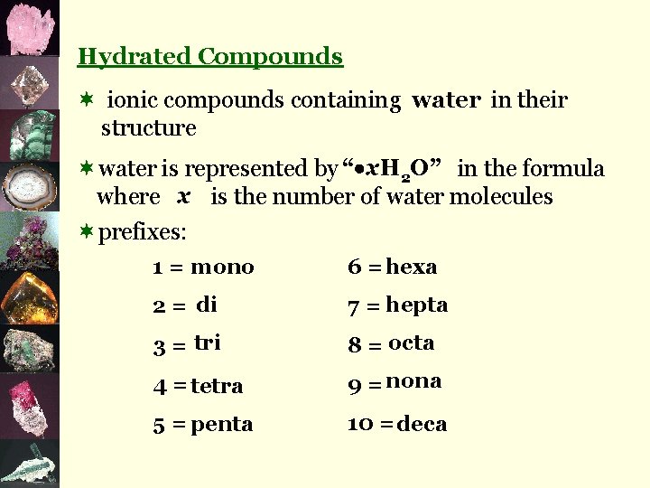Hydrated Compounds ¬ ionic compounds containing water in their structure ¬water is represented by