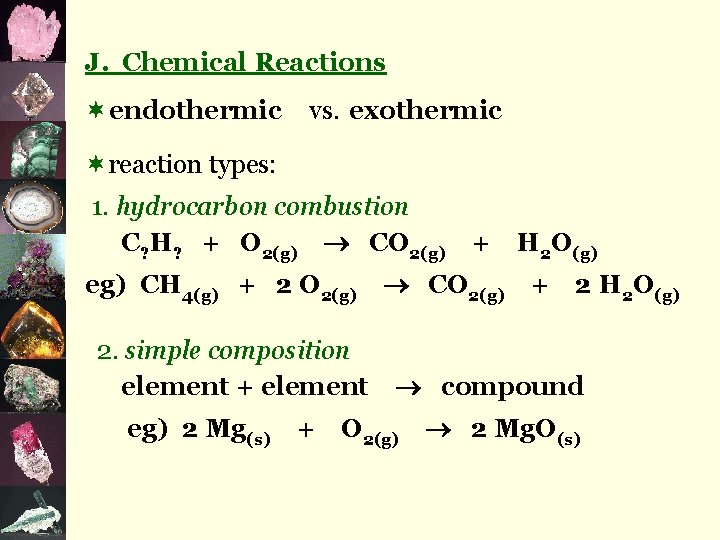 J. Chemical Reactions ¬endothermic vs. exothermic ¬reaction types: 1. hydrocarbon combustion C? H? +