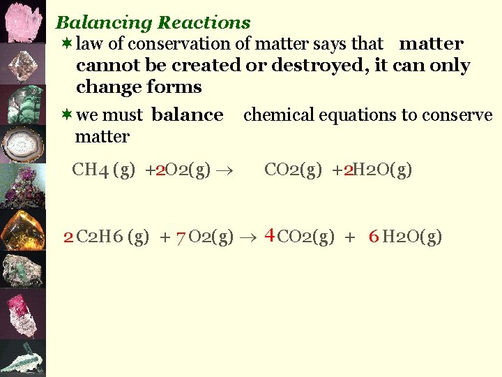 Balancing Reactions ¬law of conservation of matter says that matter cannot be created or