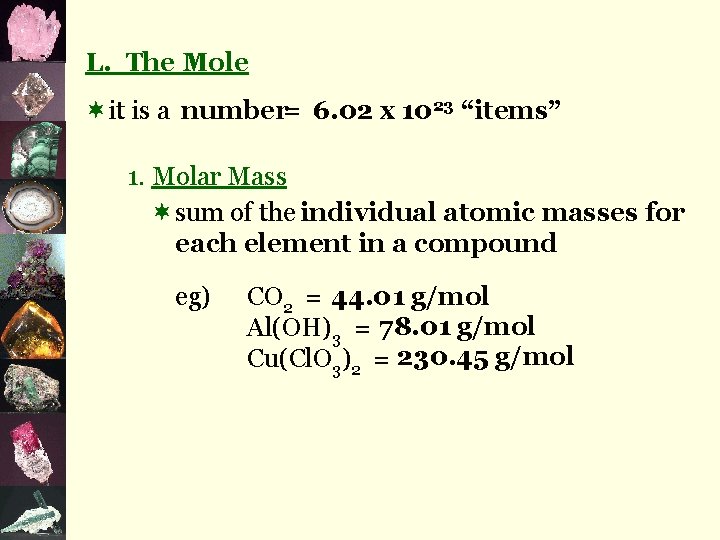 L. The Mole ¬it is a number= 6. 02 x 1023 “items” 1. Molar