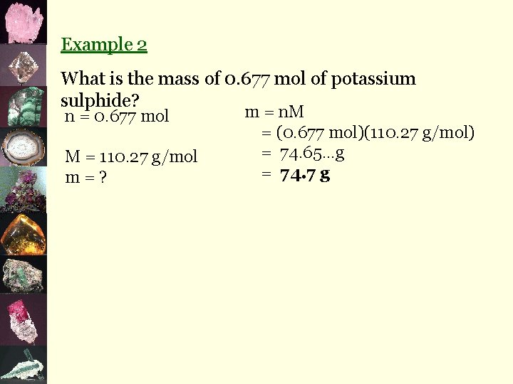 Example 2 What is the mass of 0. 677 mol of potassium sulphide? n