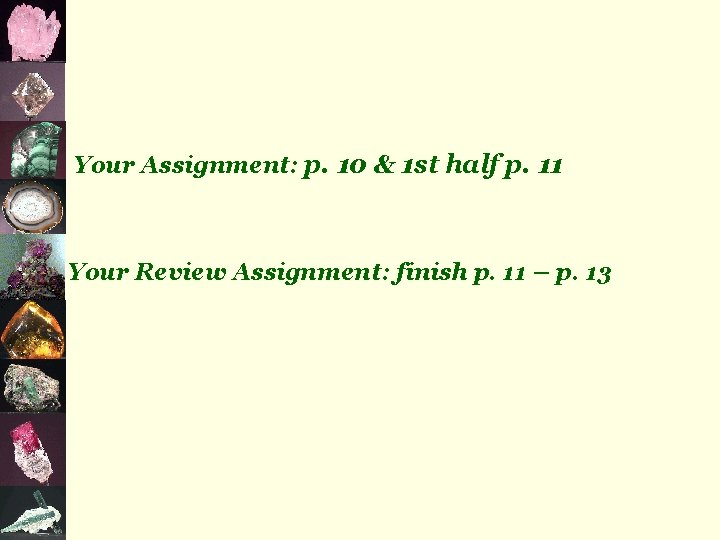 Your Assignment: p. 10 & 1 st half p. 11 Your Review Assignment: finish
