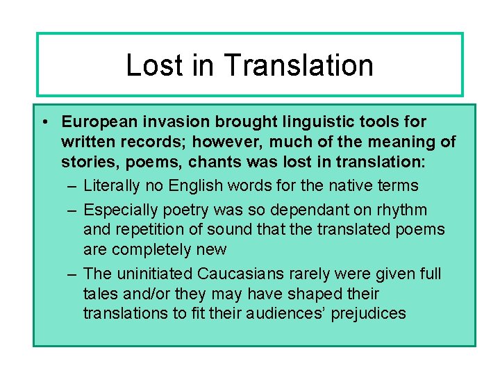 Lost in Translation • European invasion brought linguistic tools for written records; however, much Lost in Translation • European invasion brought linguistic tools for written records; however, much
