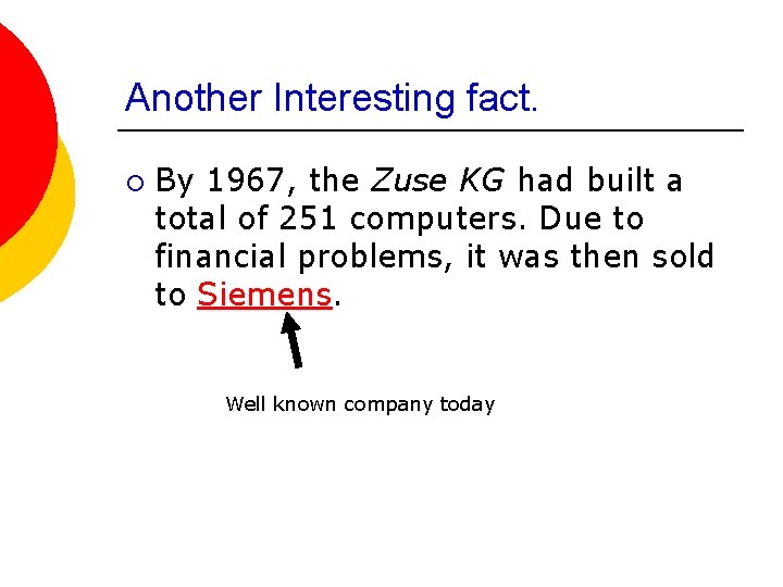 Another Interesting fact. ¡ By 1967, the Zuse KG had built a total of