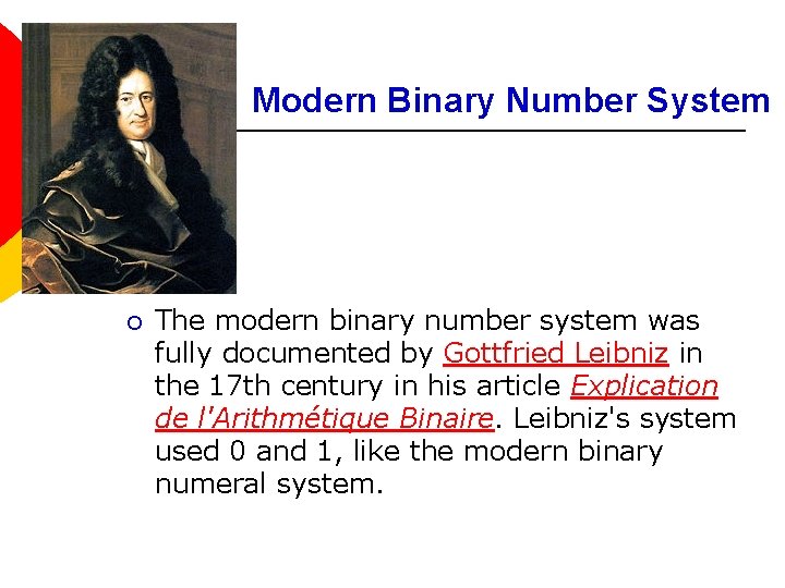 Modern Binary Number System ¡ The modern binary number system was fully documented by