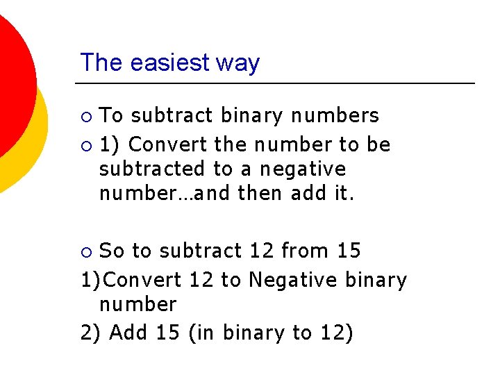 The easiest way To subtract binary numbers ¡ 1) Convert the number to be