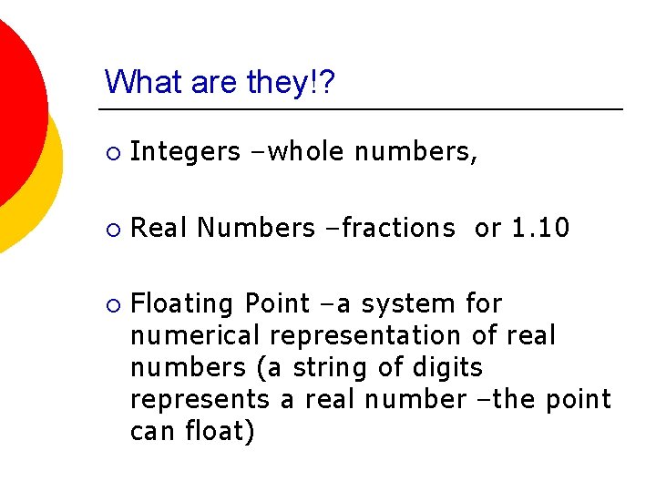 What are they!? ¡ Integers –whole numbers, ¡ Real Numbers –fractions or 1. 10