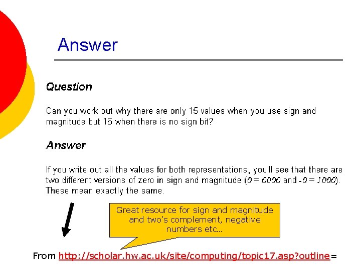Answer Great resource for sign and magnitude and two’s complement, negative numbers etc… From