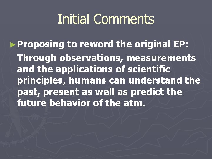 Initial Comments ► Proposing to reword the original EP: Through observations, measurements and the