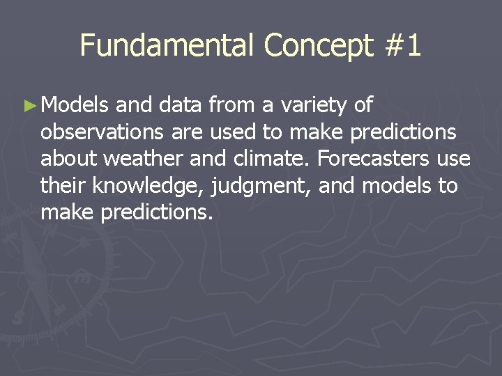 Fundamental Concept #1 ► Models and data from a variety of observations are used
