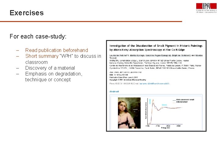 Exercises For each case-study: – – Read publication beforehand Short summary “W 3 H”