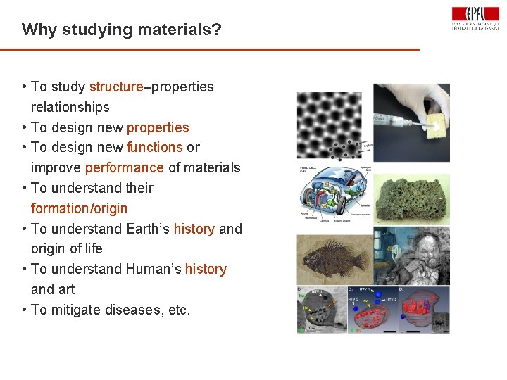 Why studying materials? • To study structure–properties relationships • To design new properties •