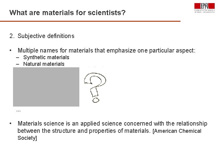 What are materials for scientists? 19 2. Subjective definitions • Multiple names for materials
