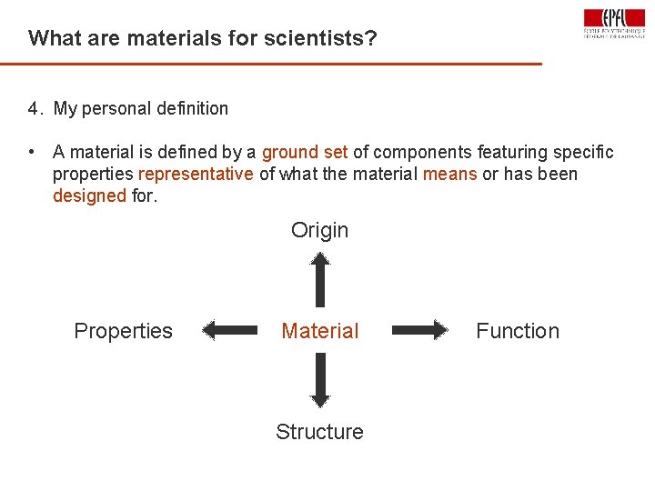 What are materials for scientists? 21 4. My personal definition • A material is
