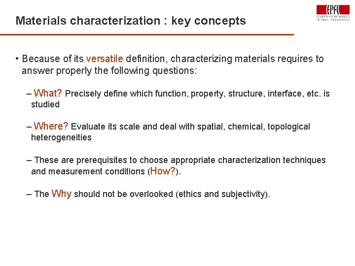 Materials characterization : key concepts 23 • Because of its versatile definition, characterizing materials