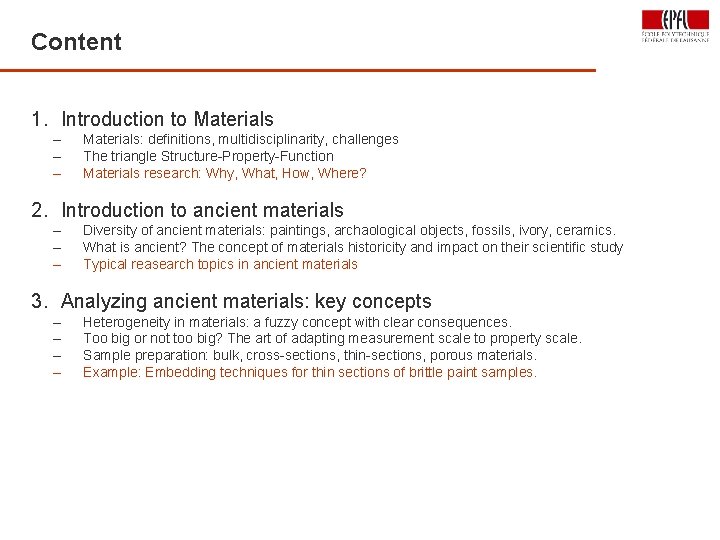 Content 1. Introduction to Materials – – – Materials: definitions, multidisciplinarity, challenges The triangle