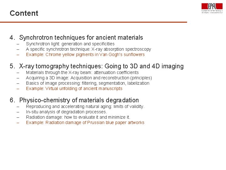 Content 4. Synchrotron techniques for ancient materials – – – Synchrotron light: generation and