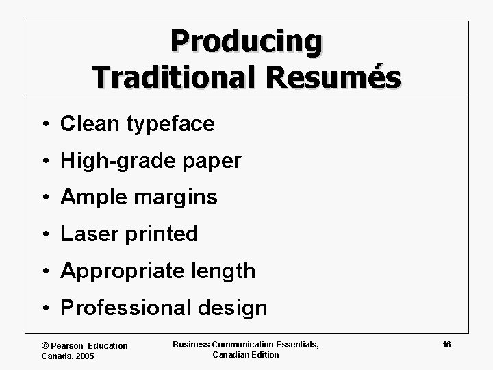 Producing Traditional Resumés • Clean typeface • High-grade paper • Ample margins • Laser