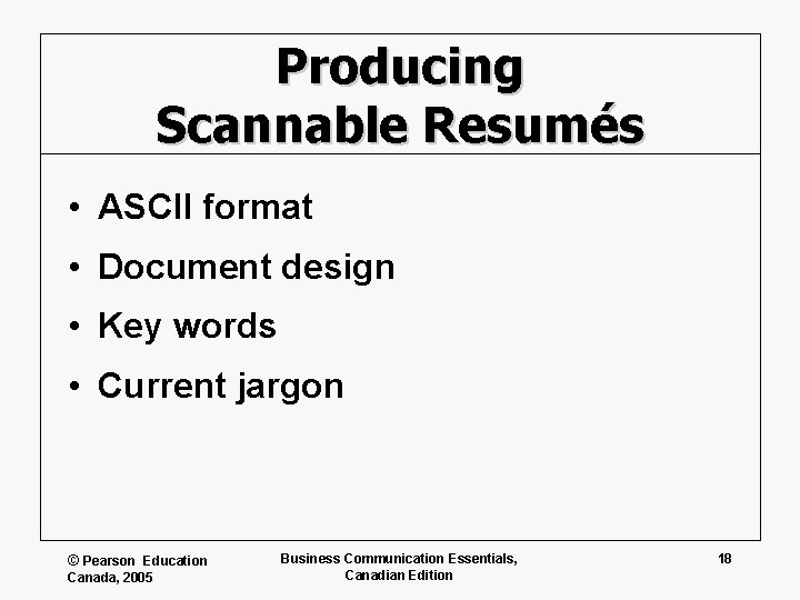 Producing Scannable Resumés • ASCII format • Document design • Key words • Current