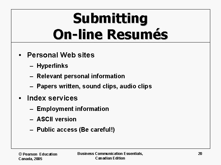 Submitting On-line Resumés • Personal Web sites – Hyperlinks – Relevant personal information –