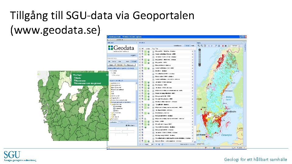 Tillgång till SGU-data via Geoportalen (www. geodata. se) Geologi för ett hållbart samhälle 